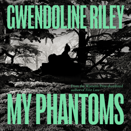 Hörbuch My Phantoms  - Autor Gwendoline Riley   - gelesen von Helen McAlpine