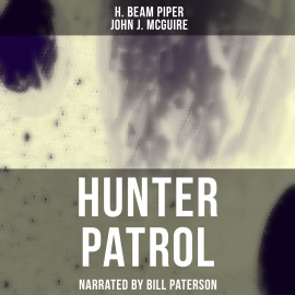 Hörbuch Hunter Patrol  - Autor H. Beam Piper   - gelesen von Bill Paterson