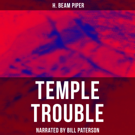 Hörbuch Temple Trouble  - Autor H. Beam Piper   - gelesen von Edward Miller