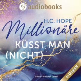 Hörbuch Millionäre küsst man (nicht) (Ungekürzt)  - Autor H.C. Hope   - gelesen von Sarah Dorsel
