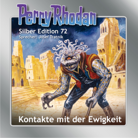Hörbuch Perry Rhodan Silber Edition 72: Kontakte mit der Ewigkeit  - Autor H. G. Ewers   - gelesen von Josef Tratnik