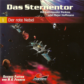 Hörbuch Das Sternentor - Mit Commander Perkins und Major Hoffmann, Folge 1: Der rote Nebel  - Autor H. G. Francis   - gelesen von Schauspielergruppe