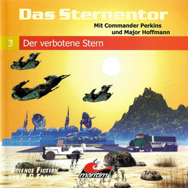 Hörbuch Das Sternentor - Mit Commander Perkins und Major Hoffmann, Folge 3: Der verbotene Stern  - Autor H. G. Francis   - gelesen von Schauspielergruppe
