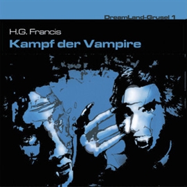 Hörbuch Kampf der Vampire (Dreamland Grusel 1)  - Autor H. G. Francis   - gelesen von Schauspielergruppe