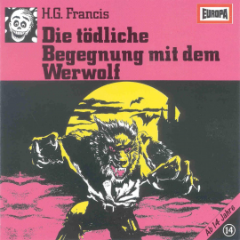 Hörbuch Folge 14: Die tödliche Begegnung mit dem Werwolf  - Autor H.G. Francis  
