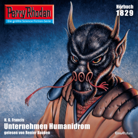 Hörbuch Perry Rhodan 1829: Unternehmen Humanidrom  - Autor H.G. Francis   - gelesen von Renier Baaken