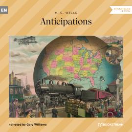 Hörbuch Anticipations (Unabridged)  - Autor H. G. Wells   - gelesen von Gary Williams