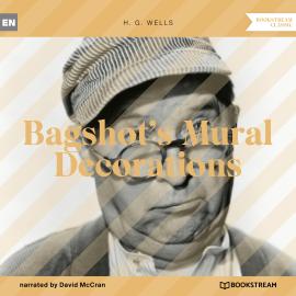 Hörbuch Bagshot's Mural Decorations (Unabridged)  - Autor H. G. Wells   - gelesen von David McCran