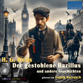 Hörbuch Der gestohlene Bazillus und andere Geschichten  - Autor H. G. Wells   - gelesen von Cedrik Burrasch