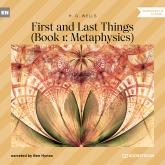 First and Last Things - Book 1: Metaphysics (Unabridged)