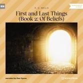 First and Last Things - Book 2: Of Beliefs (Unabridged)