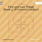 First and Last Things - Book 3: Of General Conduct (Unabridged)