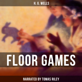 Hörbuch Floor Games  - Autor H. G. Wells   - gelesen von Lawrence Skinner