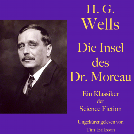 Hörbuch H. G. Wells: Die Insel des Dr. Moreau  - Autor H. G. Wells   - gelesen von Tim Eriksson