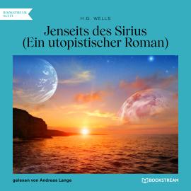 Hörbuch Jenseits des Sirius - Ein utopistischer Roman (Ungekürzt)  - Autor H. G. Wells   - gelesen von Andreas Lange