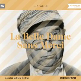 Hörbuch La Belle Dame Sans Merci (Unabridged)  - Autor H. G. Wells   - gelesen von David McCran