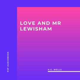 Hörbuch Love and Mr Lewisham (Unabridged)  - Autor H.G. Wells   - gelesen von Mike Toner