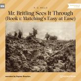 Mr. Britling Sees It Through - Book 1: Matching's Easy at Ease (Unabridged)