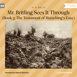 Hörbuch Mr. Britling Sees It Through - Book 3: The Testament of Matsching's Easy (Unabridged)  - Autor H. G. Wells   - gelesen von Rayner Bourton