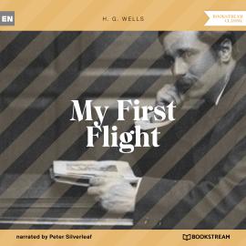 Hörbuch My First Flight (Unabridged)  - Autor H. G. Wells   - gelesen von Peter Silverleaf