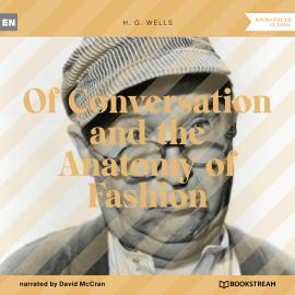 Hörbuch Of Conversation and the Anatomy of Fashion (Unabridged)  - Autor H. G. Wells   - gelesen von David McCran