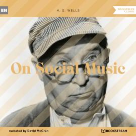 Hörbuch On Social Music (Unabridged)  - Autor H. G. Wells   - gelesen von David McCran