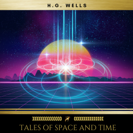 Hörbuch Tales of Space and Time  - Autor H.G. Wells   - gelesen von Stephen Ward