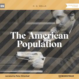 Hörbuch The American Population (Unabridged)  - Autor H. G. Wells   - gelesen von Peter Silverleaf