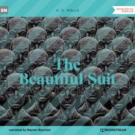 Hörbuch The Beautiful Suit (Unabridged)  - Autor H. G. Wells   - gelesen von Rayner Bourton