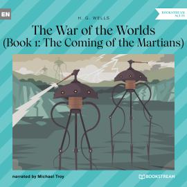 Hörbuch The Coming of the Martians - The War of the Worlds, Book 1 (Unabridged)  - Autor H. G. Wells   - gelesen von Michael Troy