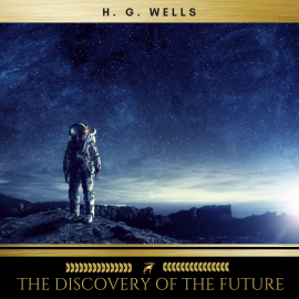 Hörbuch The Discovery Of The Future  - Autor H. G. Wells   - gelesen von David  Joyce