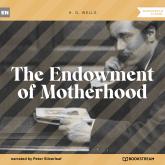 The Endowment of Motherhood (Unabridged)