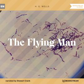 Hörbuch The Flying Man (Unabridged)  - Autor H. G. Wells   - gelesen von Stewart Crank