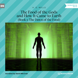 Hörbuch The Food of the Gods and How It Came to Earth, Book 1: The Dawn of the Food (Unabridged)  - Autor H. G. Wells   - gelesen von David McCran