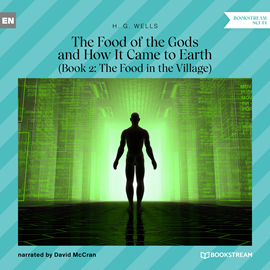 Hörbuch The Food of the Gods and How It Came to Earth, Book 2: The Food in the Village (Unabridged)  - Autor H. G. Wells   - gelesen von David McCran