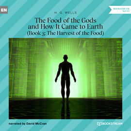 Hörbuch The Food of the Gods and How It Came to Earth, Book 3: The Harvest of the Food (Unabridged)  - Autor H. G. Wells   - gelesen von David McCran