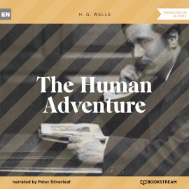 Hörbuch The Human Adventure (Unabridged)  - Autor H. G. Wells   - gelesen von Peter Silverleaf