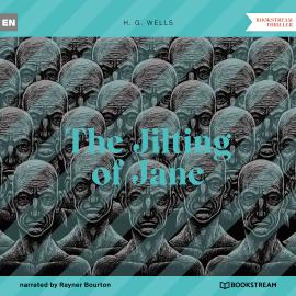 Hörbuch The Jilting of Jane (Unabridged)  - Autor H. G. Wells   - gelesen von Rayner Bourton