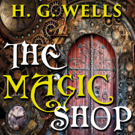 Hörbuch The Magic Shop  - Autor H.G. Wells   - gelesen von Judy Kriz