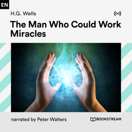 Hörbuch The Man Who Could Work Miracles  - Autor H. G. Wells   - gelesen von Peter Walters
