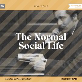 Hörbuch The Normal Social Life (Unabridged)  - Autor H. G. Wells   - gelesen von Peter Silverleaf