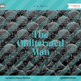 Hörbuch The Obliterated Man (Unabridged)  - Autor H. G. Wells   - gelesen von Rayner Bourton