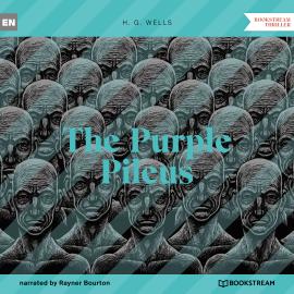 Hörbuch The Purple Pileus (Unabridged)  - Autor H. G. Wells   - gelesen von Rayner Bourton