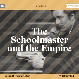 Hörbuch The Schoolmaster and the Empire (Unabridged)  - Autor H. G. Wells   - gelesen von Peter Silverleaf