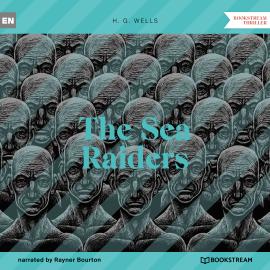 Hörbuch The Sea Raiders (Unabridged)  - Autor H. G. Wells   - gelesen von Rayner Bourton