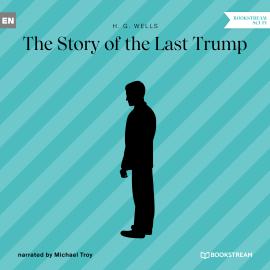 Hörbuch The Story of the Last Trump (Unabridged)  - Autor H. G. Wells   - gelesen von Michael Troy