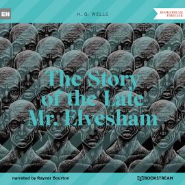 Hörbuch The Story of the Late Mr. Elvesham (Unabridged)  - Autor H. G. Wells   - gelesen von Rayner Bourton