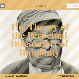 Hörbuch The Theory of the Perpetual Discomfort of Humanity (Unabridged)  - Autor H. G. Wells   - gelesen von David McCran
