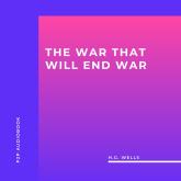 The War That Will End War (Unabridged)