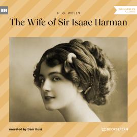 Hörbuch The Wife of Sir Isaac Harman (Unabridged)  - Autor H. G. Wells   - gelesen von Sam Kusi